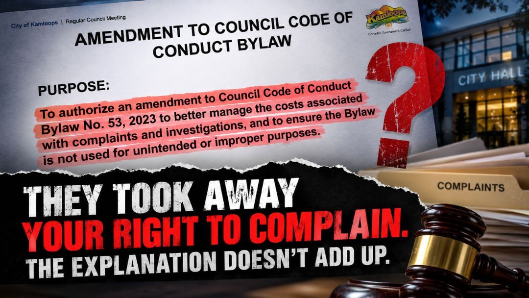 Kamloops Code of Conduct amendment document with a question mark and headline reading “They Took Away Your Right to Complain. The Explanation Doesn’t Add Up.”