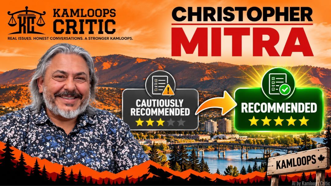 Kamloops Critic upgrades Christopher Mitra’s council candidate recommendation to Recommended following a further interview.